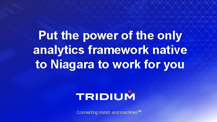 NIAGARA ANALYTICS FRAMEWORK Shrink big data and grow