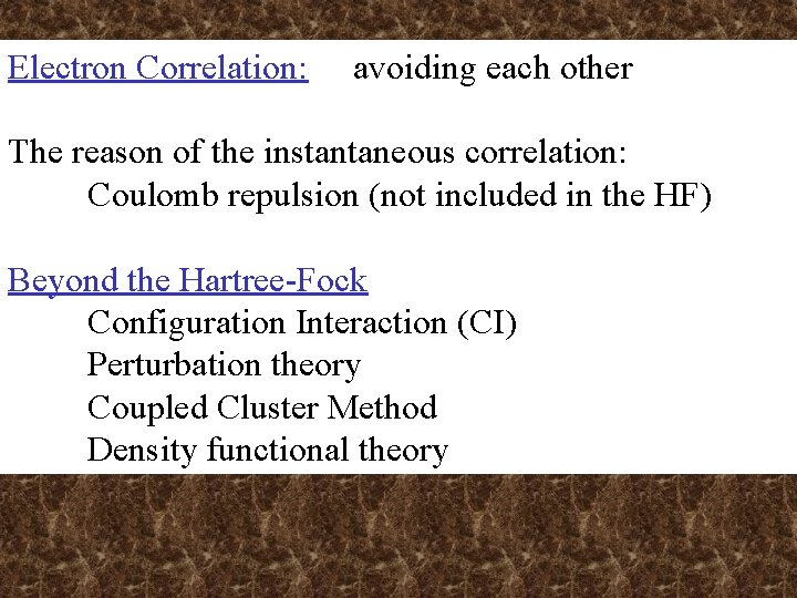 Electron Correlation: avoiding each other The reason of the instantaneous correlation: Coulomb repulsion (not Electron Correlation: avoiding each other The reason of the instantaneous correlation: Coulomb repulsion (not
