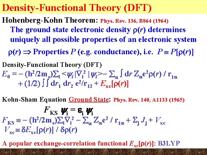 Density-Functional Theory (DFT) Hohenberg-Kohn Theorem: Phys. Rev. 136, B 864 (1964) The ground state Density-Functional Theory (DFT) Hohenberg-Kohn Theorem: Phys. Rev. 136, B 864 (1964) The ground state