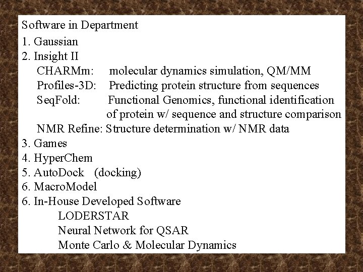 Software in Department 1. Gaussian 2. Insight II CHARMm: molecular dynamics simulation, QM/MM Profiles-3 Software in Department 1. Gaussian 2. Insight II CHARMm: molecular dynamics simulation, QM/MM Profiles-3