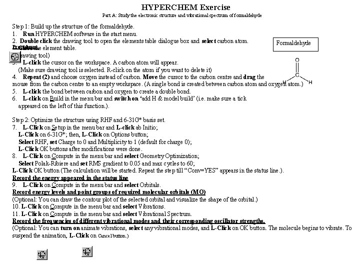 HYPERCHEM Exercise Part A: Study the electronic structure and vibrational spectrum of formaldehyde Step HYPERCHEM Exercise Part A: Study the electronic structure and vibrational spectrum of formaldehyde Step