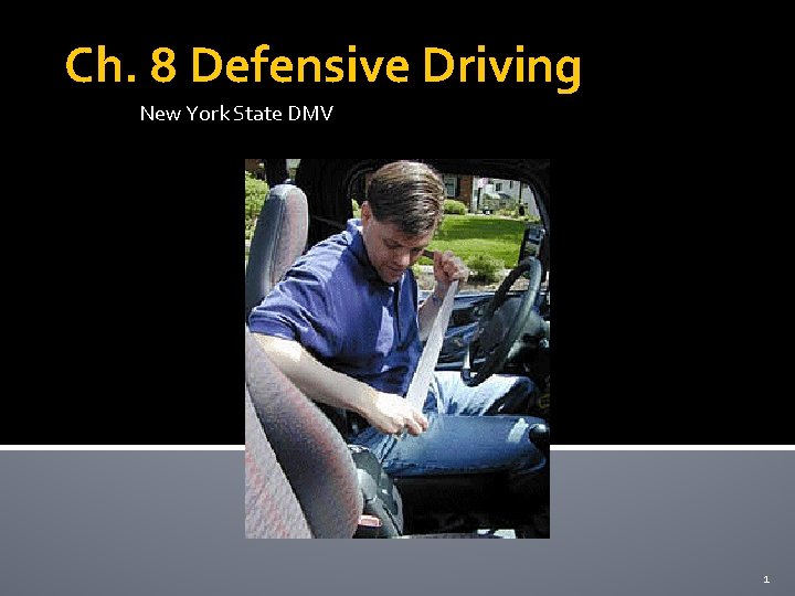 Ch. 8 Defensive Driving New York State DMV 1 Ch. 8 Defensive Driving New York State DMV 1