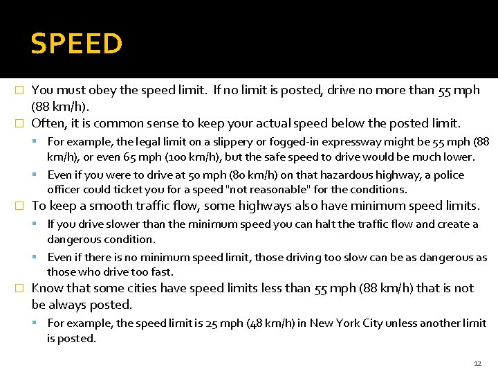 SPEED You must obey the speed limit. If no limit is posted, drive no SPEED You must obey the speed limit. If no limit is posted, drive no