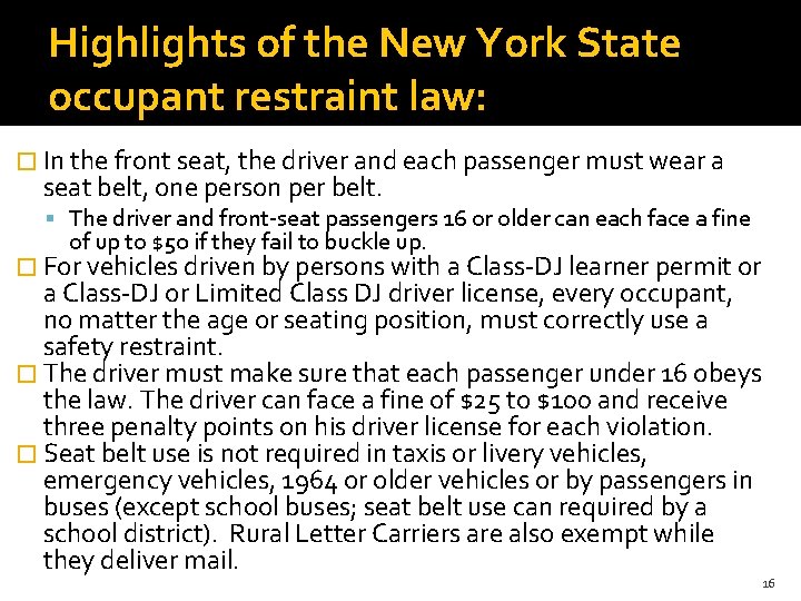 Highlights of the New York State occupant restraint law: � In the front seat, Highlights of the New York State occupant restraint law: � In the front seat,