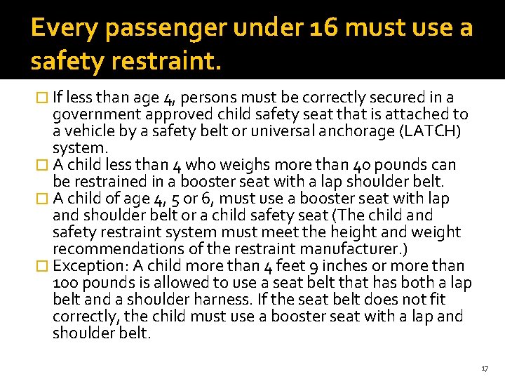 Every passenger under 16 must use a safety restraint. � If less than age Every passenger under 16 must use a safety restraint. � If less than age