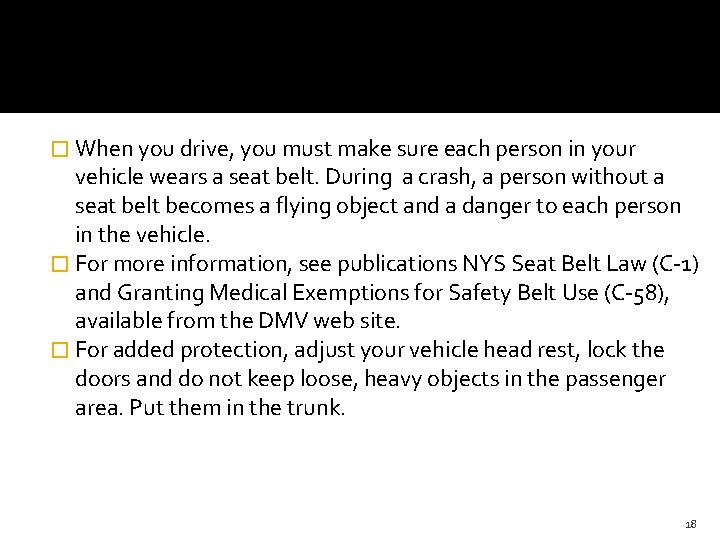 � When you drive, you must make sure each person in your vehicle wears � When you drive, you must make sure each person in your vehicle wears