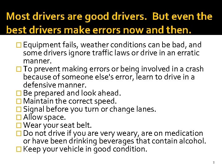 Most drivers are good drivers. But even the best drivers make errors now and Most drivers are good drivers. But even the best drivers make errors now and