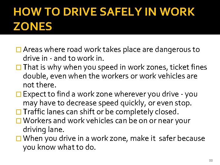 HOW TO DRIVE SAFELY IN WORK ZONES � Areas where road work takes place HOW TO DRIVE SAFELY IN WORK ZONES � Areas where road work takes place