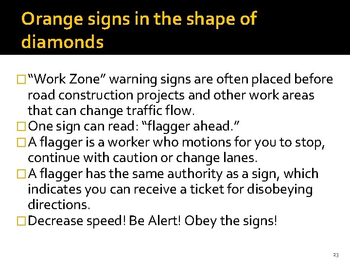 Orange signs in the shape of diamonds �“Work Zone” warning signs are often placed Orange signs in the shape of diamonds �“Work Zone” warning signs are often placed