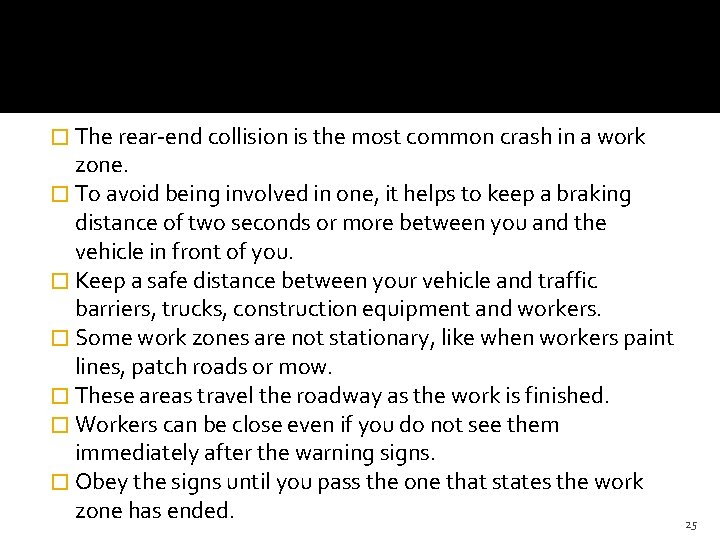 � The rear-end collision is the most common crash in a work zone. � � The rear-end collision is the most common crash in a work zone. �