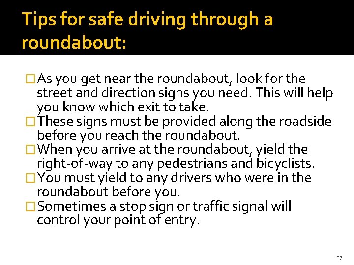 Tips for safe driving through a roundabout: �As you get near the roundabout, look Tips for safe driving through a roundabout: �As you get near the roundabout, look