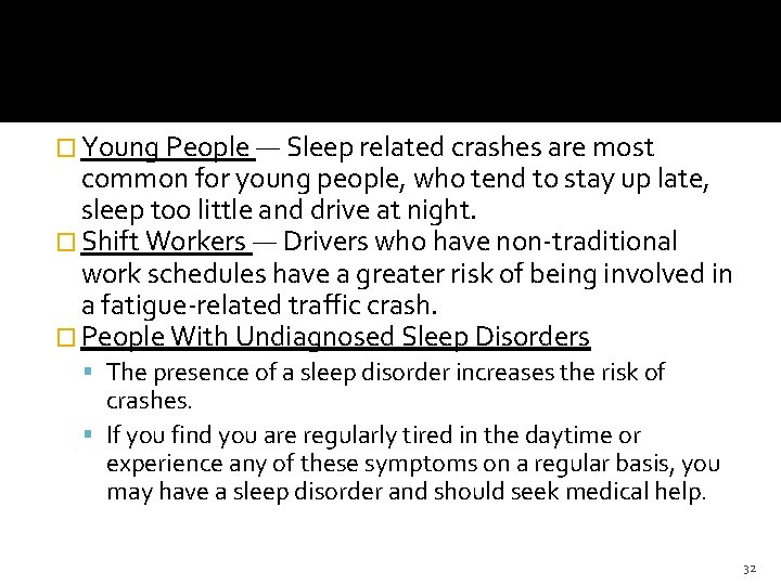 � Young People — Sleep related crashes are most common for young people, who � Young People — Sleep related crashes are most common for young people, who