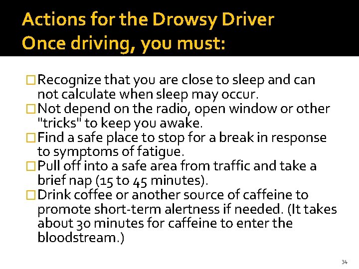 Actions for the Drowsy Driver Once driving, you must: �Recognize that you are close Actions for the Drowsy Driver Once driving, you must: �Recognize that you are close