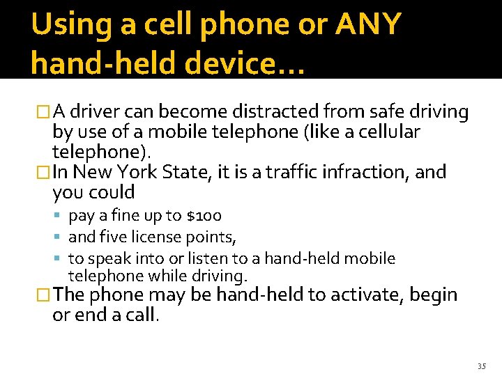 Using a cell phone or ANY hand-held device… �A driver can become distracted from Using a cell phone or ANY hand-held device… �A driver can become distracted from