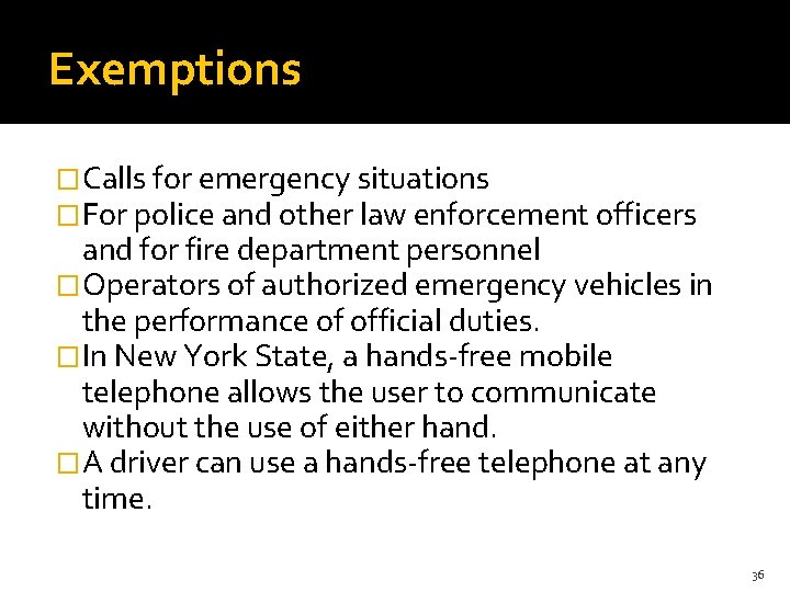 Exemptions �Calls for emergency situations �For police and other law enforcement officers and for Exemptions �Calls for emergency situations �For police and other law enforcement officers and for