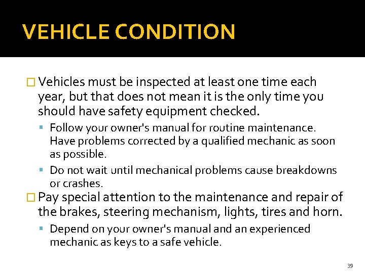 VEHICLE CONDITION � Vehicles must be inspected at least one time each year, but VEHICLE CONDITION � Vehicles must be inspected at least one time each year, but