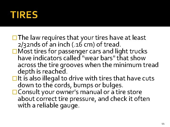 TIRES �The law requires that your tires have at least 2/32 nds of an TIRES �The law requires that your tires have at least 2/32 nds of an