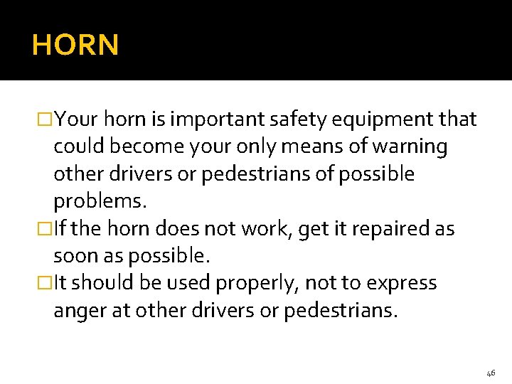 HORN �Your horn is important safety equipment that could become your only means of HORN �Your horn is important safety equipment that could become your only means of