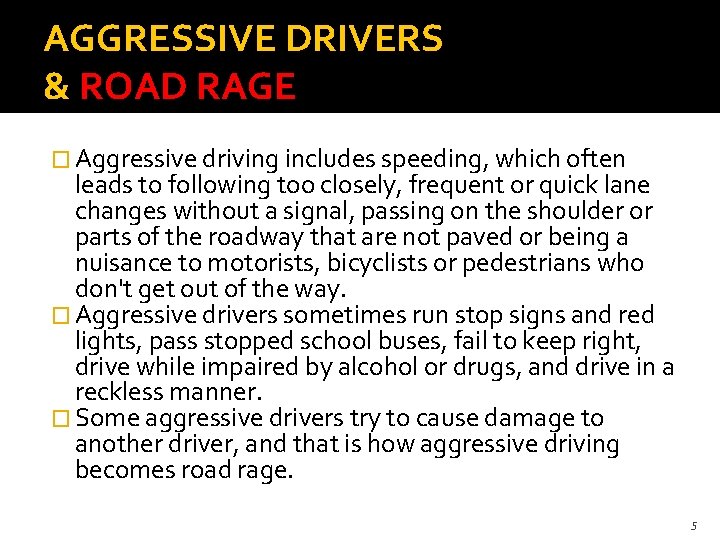 AGGRESSIVE DRIVERS & ROAD RAGE � Aggressive driving includes speeding, which often leads to AGGRESSIVE DRIVERS & ROAD RAGE � Aggressive driving includes speeding, which often leads to