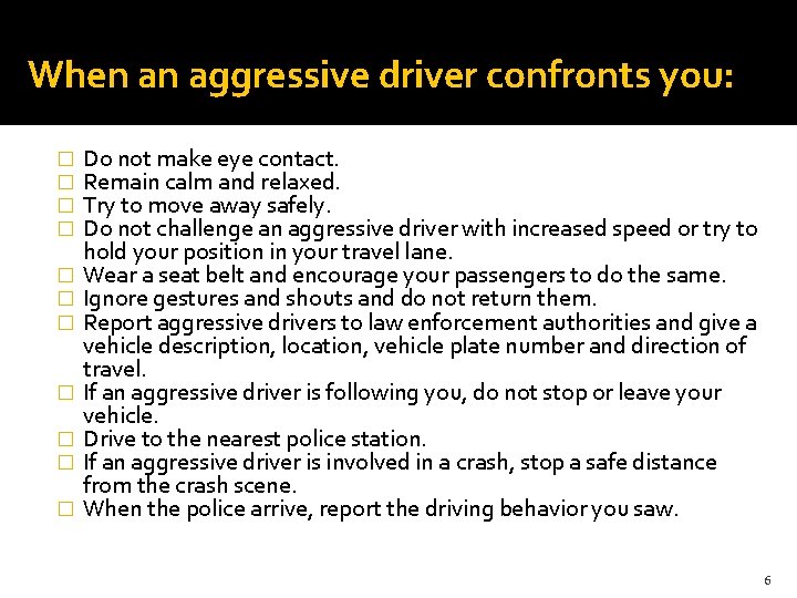When an aggressive driver confronts you: � � � Do not make eye contact. When an aggressive driver confronts you: � � � Do not make eye contact.