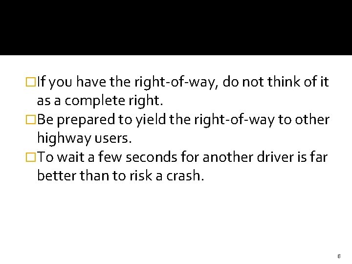 �If you have the right-of-way, do not think of it as a complete right. �If you have the right-of-way, do not think of it as a complete right.