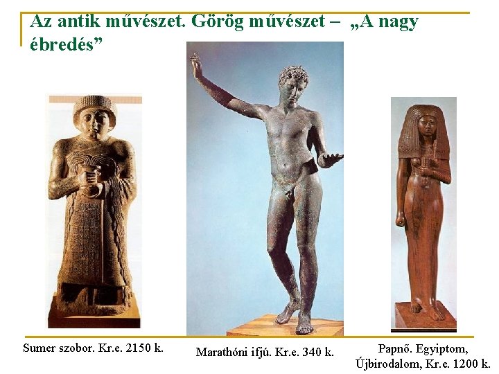 Az antik művészet. Görög művészet – „A nagy ébredés” Sumer szobor. Kr. e. 2150