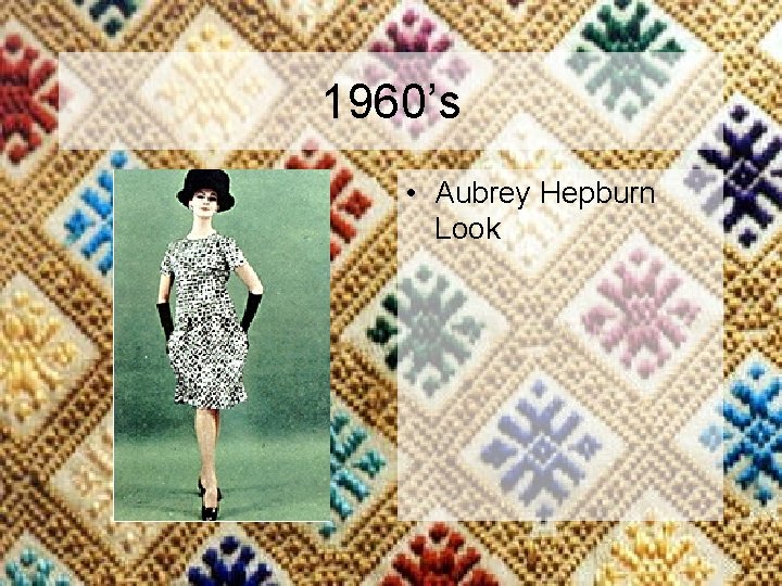 1960’s • Aubrey Hepburn Look 