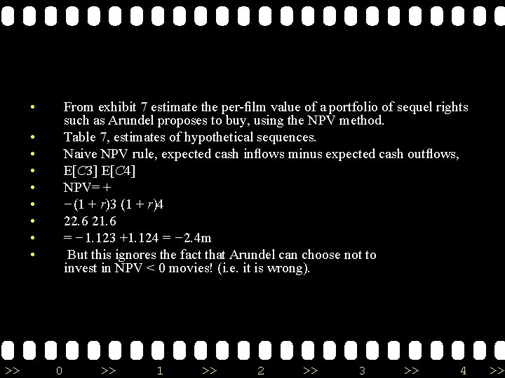 • From exhibit 7 estimate the per-film value of a portfolio of sequel • From exhibit 7 estimate the per-film value of a portfolio of sequel