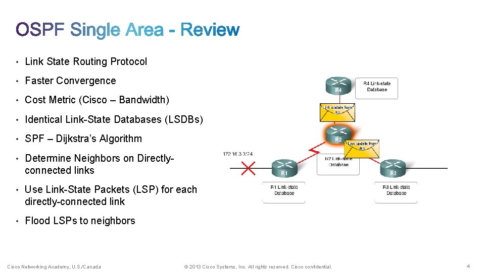  • Link State Routing Protocol • Faster Convergence • Cost Metric (Cisco –