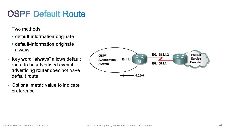  • Two methods: • default-information originate always • Key word “always” allows default