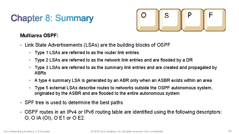 Multiarea OSPF: • Link State Advertisements (LSAs) are the building blocks of OSPF •