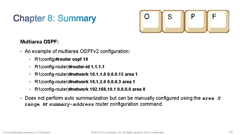 Multiarea OSPF: • An example of multiarea OSPFv 2 configuration: • R 1(config)#router ospf