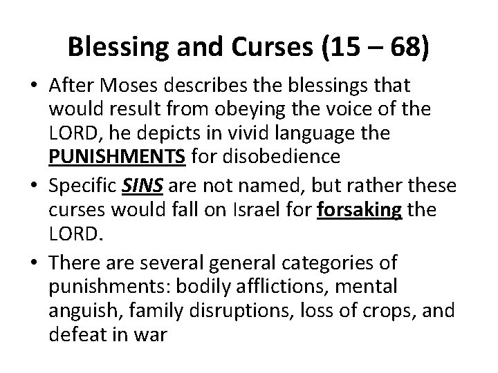 Blessing and Curses (15 – 68) • After Moses describes the blessings that would