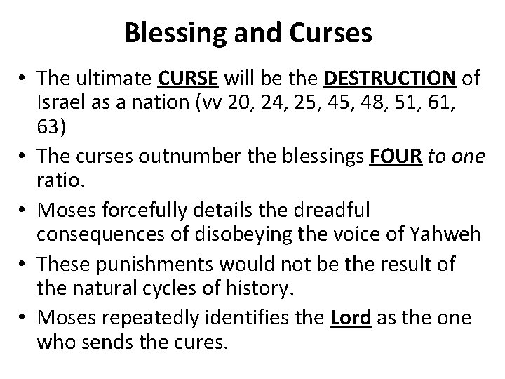 Blessing and Curses • The ultimate CURSE will be the DESTRUCTION of Israel as