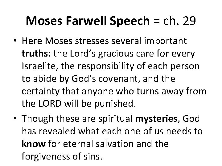 Moses Farwell Speech = ch. 29 • Here Moses stresses several important truths: the