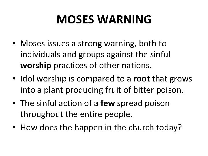 MOSES WARNING • Moses issues a strong warning, both to individuals and groups against