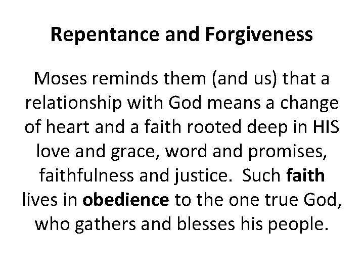 Repentance and Forgiveness Moses reminds them (and us) that a relationship with God means