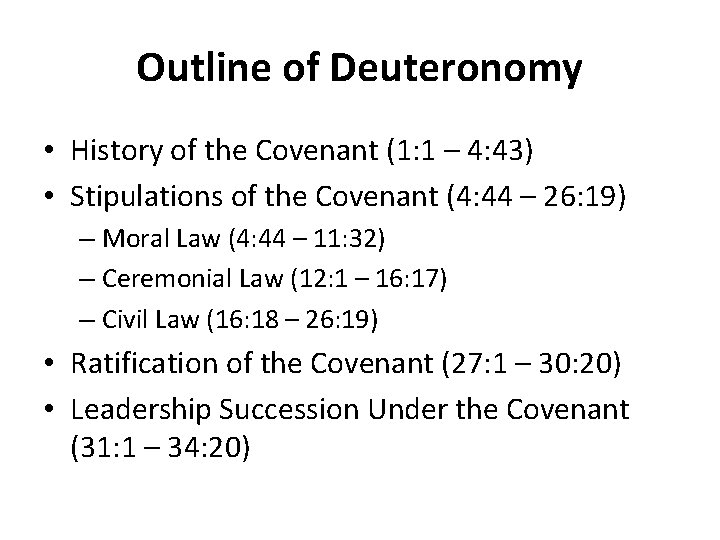 Outline of Deuteronomy • History of the Covenant (1: 1 – 4: 43) •