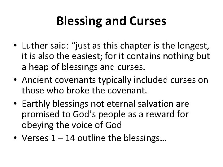 Blessing and Curses • Luther said: “just as this chapter is the longest, it