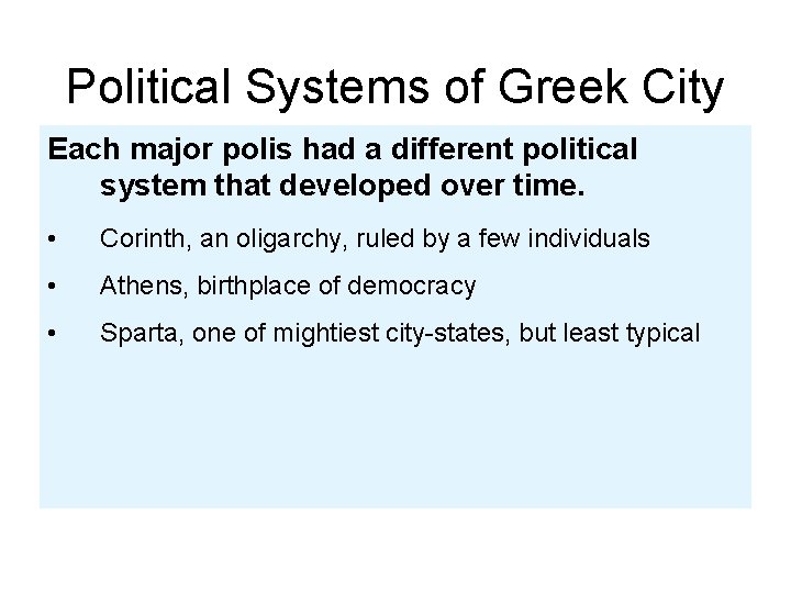 Political Systems of Greek City Each major polis had a different political -States system