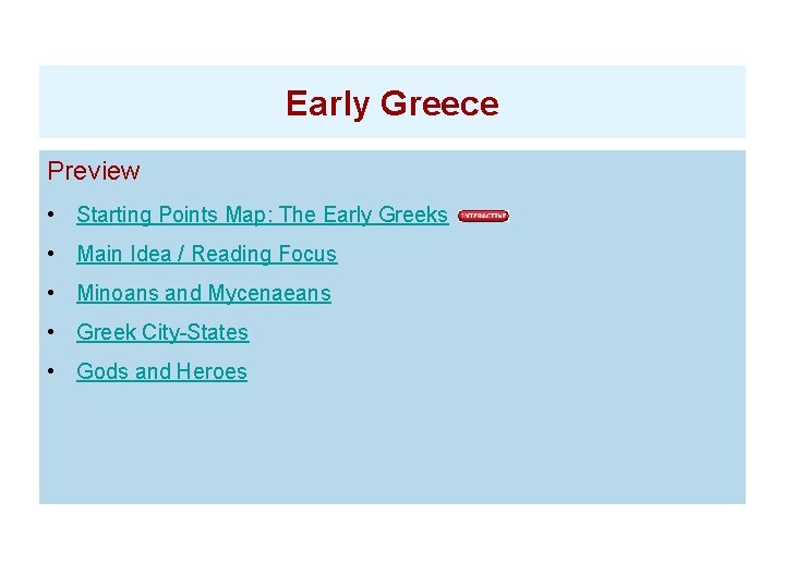 Early Greece Preview • Starting Points Map: The Early Greeks • Main Idea /