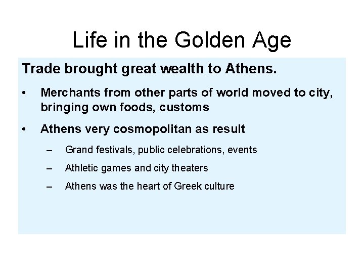 Life in the Golden Age Trade brought great wealth to Athens. • Merchants from