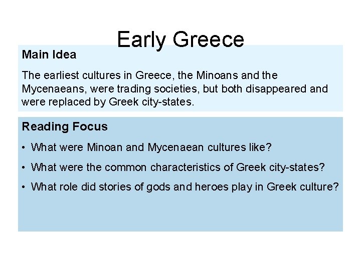 Main Idea Early Greece The earliest cultures in Greece, the Minoans and the Mycenaeans,