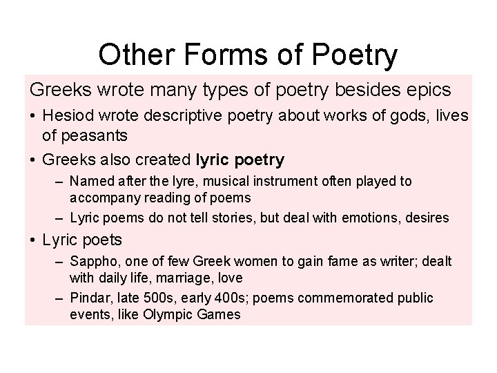 Other Forms of Poetry Greeks wrote many types of poetry besides epics • Hesiod
