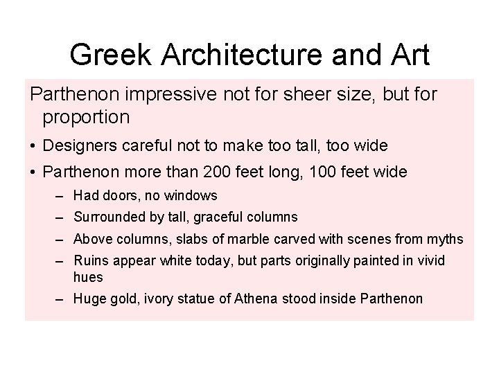 Greek Architecture and Art Parthenon impressive not for sheer size, but for proportion •