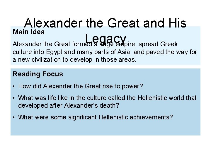 Alexander the Great and His Main Idea Legacy Alexander the Great formed a huge