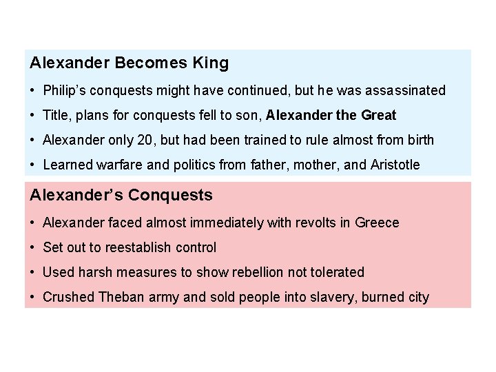 Alexander Becomes King • Philip’s conquests might have continued, but he was assassinated •