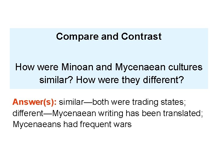 Compare and Contrast How were Minoan and Mycenaean cultures similar? How were they different?