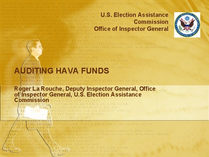 U. S. Election Assistance Commission Office of Inspector General AUDITING HAVA FUNDS Roger La