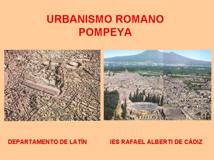 URBANISMO ROMANO POMPEYA DEPARTAMENTO DE LATÍN IES RAFAEL ALBERTI DE CÁDIZ 
